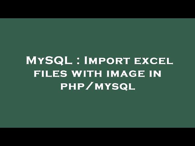 MySQL : Import excel files with image in php/mysql