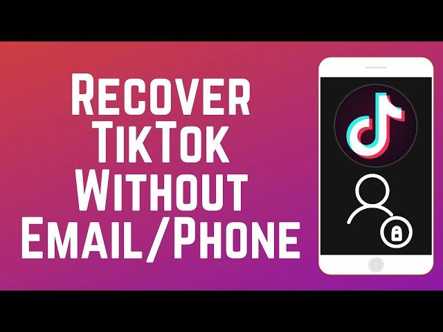 How to Recover Your TikTok Account Without Phone Number or Email in 2025