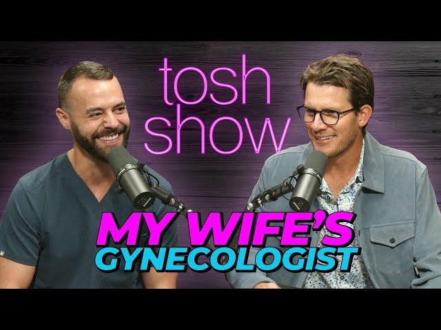 My Wife's Gynecologist - Dr. Finke | Tosh Show