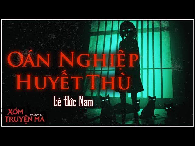 OÁN NGHIỆP HUYẾT THÙ - Sai lầm của 2 vợ chồng | Truyện ma Trần Thy diễn đọc