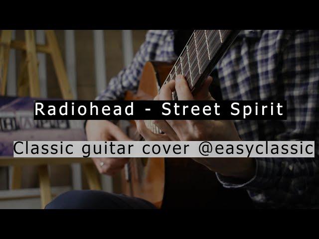 Radiohead - Street Spirit I Classic guitar cover