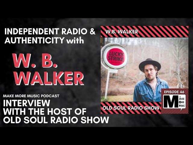 Pioneering podcast radio with WB WALKER of OLD SOUL RADIO SHOW [FULL INTERVIEW]