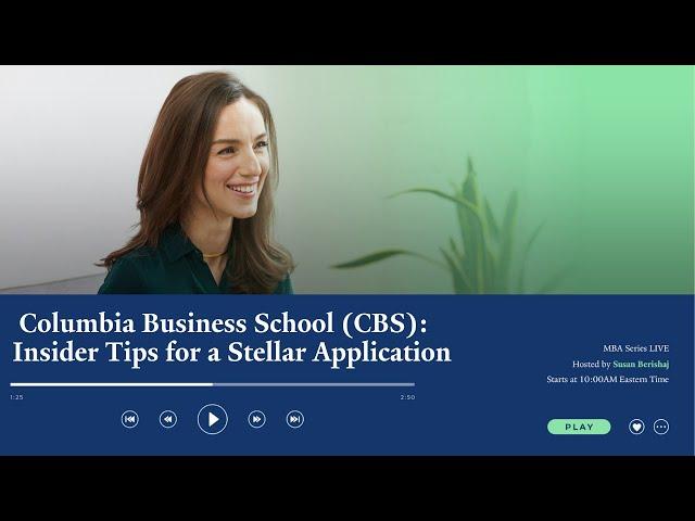 Columbia Business School (CBS): Insider Tips for a Stellar Application