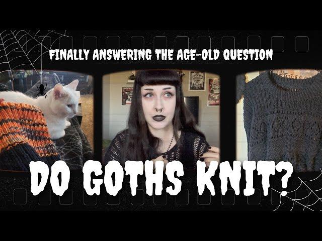 Goth Knitting - Knitting Basics for an Alt Wardrobe - Jac in the Attic Knitting Podcast