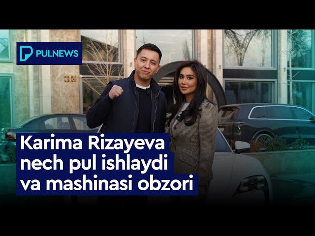 KARIMA RIZAYEVA NECH PUL ISHLAYDI VA MASHINASI OBZORI