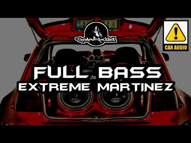 FULL BASS EXTREME MARTINEZ (themond Rllx remix)