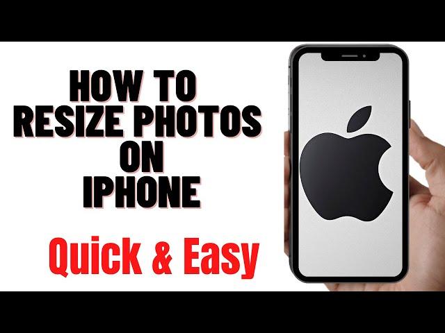 HOW TO RESIZE PHOTOS ON IPHONE