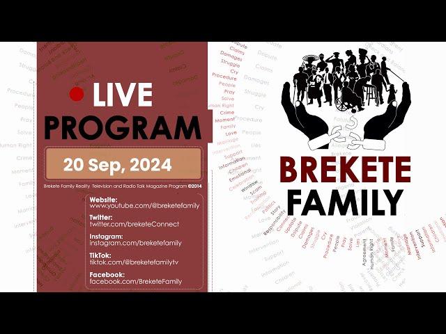 BREKETE FAMILY LIVE PROGRAM 20TH SEPTEMBER 2024