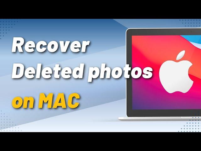 How to Recover Deleted photos on Mac - 2025 NEW Offcial Ways