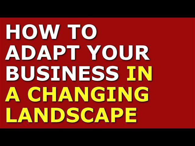 How to Adapt Your Business in a Changing Landscape | Starting a Business