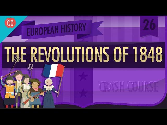 Revolutions of 1848: Crash Course European History #26