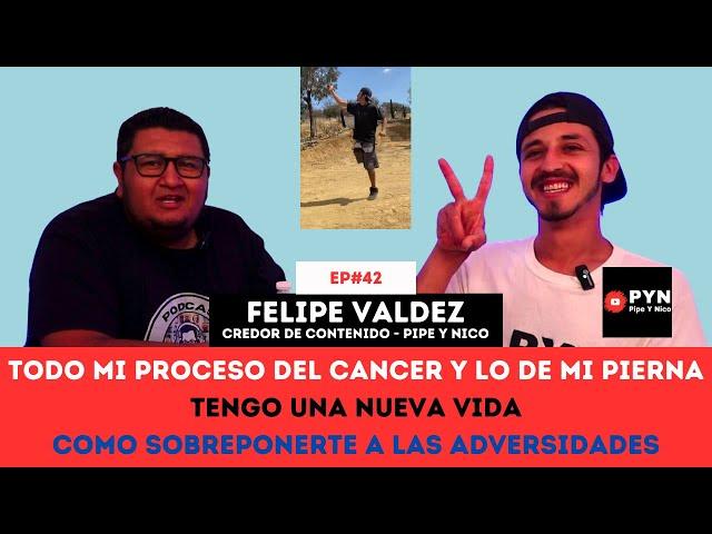 Ep#42 | Vencí el cáncer, perdí una pierna, hoy soy creador de contenido | Felipe Valdez(Pipe y Nico)