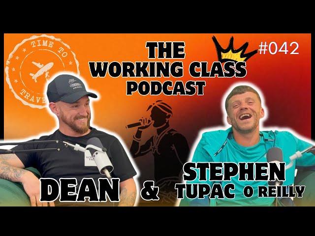 The Working Class Podcast #042 - Travelling with Tupac with Dean Mc & Stephen ‘Tupac’ O Reilly