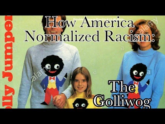 How America Normalized Racism: The Golliwog