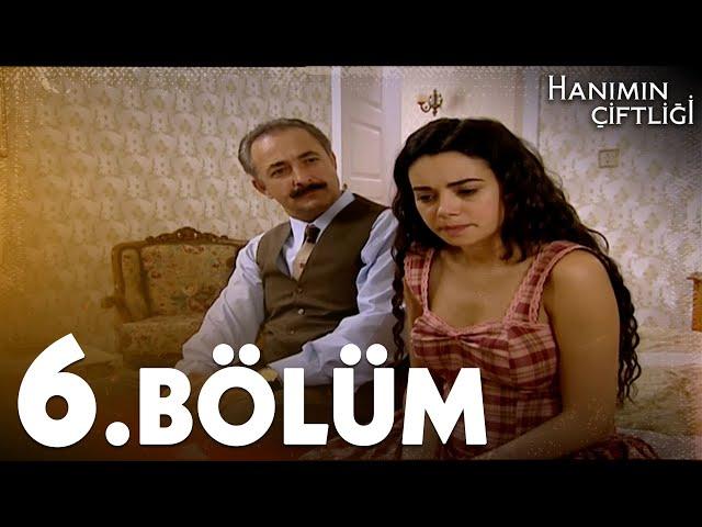 Hanımın Çiftliği 6. Bölüm - FULL BÖLÜM