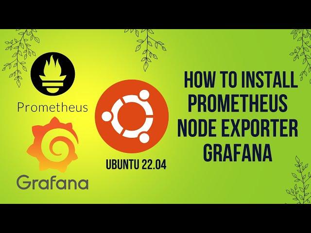 Installation of Prometheus, Node Exporter, and Grafana on Ubuntu 22.04 (2023 Guide)