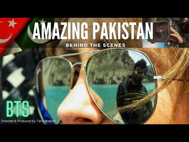 AMAZING PAKISTAN Muhteşem Pakistan Documentary BTS Behind the scenes. Directed @Tariqmajeedofficial