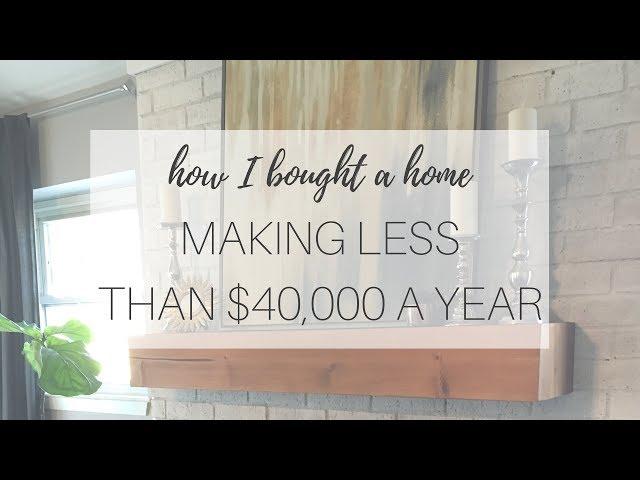 How I Bought a Home MAKING LESS THAN $40,000/yr