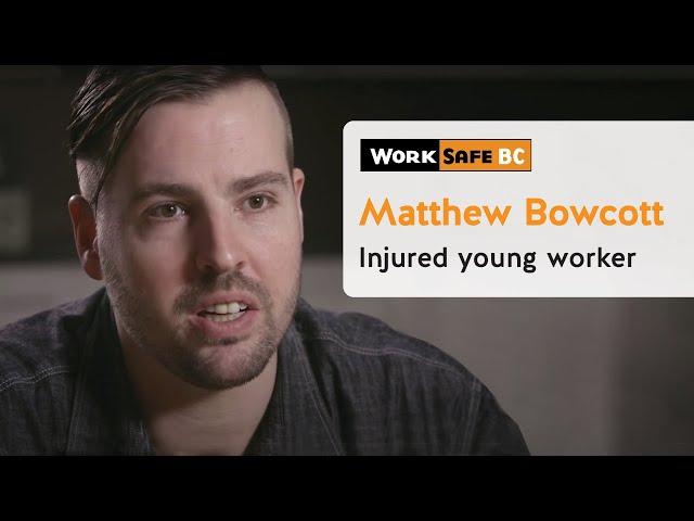 Matthew Bowcott: Injured Young Worker | WorkSafeBC