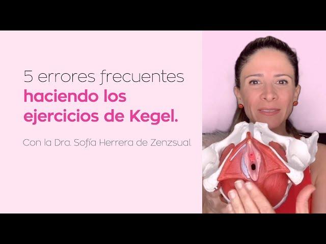 5 errores frecuentes haciendo los ejercicios de Kegel - Dra. Sofía Herrer - Zenzsual