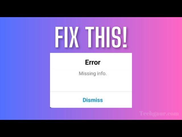 3 Ways To Fix “Error Missing Info” On Instagram