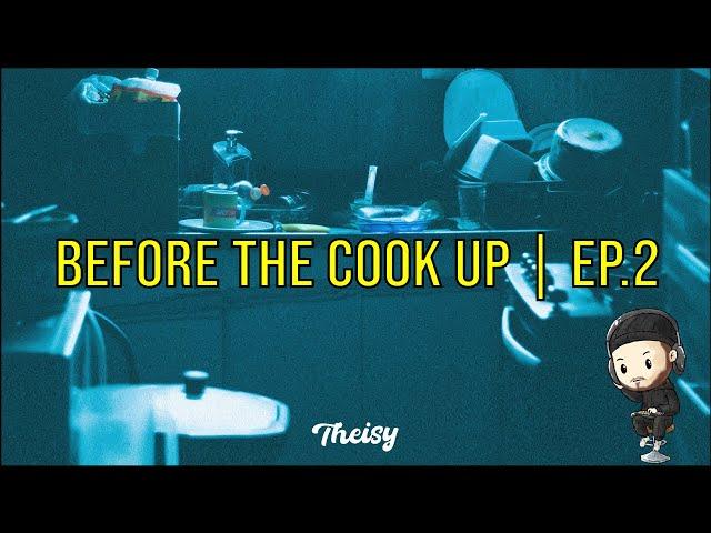 Before The Cook Up | EP.2 | Theisy & ChanSe NFO