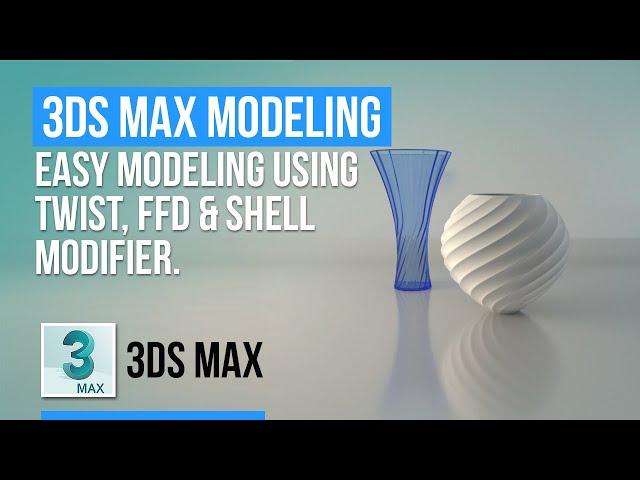 3ds Max | Easy Vase Modeling using FFD Twist and Shell Modifier