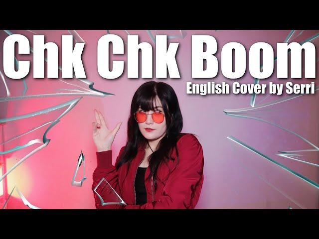 Stray Kids - Chk Chk Boom || English Cover by SERRI