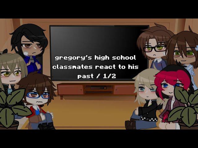 gregory's high school classmates react to his past / 1/2 / read desc for info