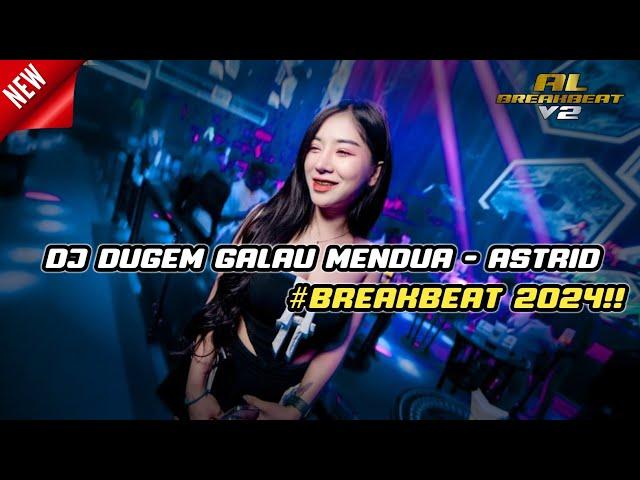 DJ MENDUA - ASTRID BREAKBEAT TERBARU 2024 FULL BASS!! VIRAL TIKTOK