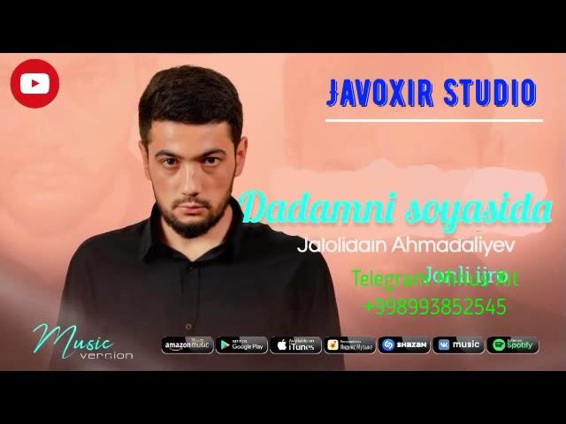 Jaloliddin Ahmadaliyev   Dadamni Soyasida (Music version)