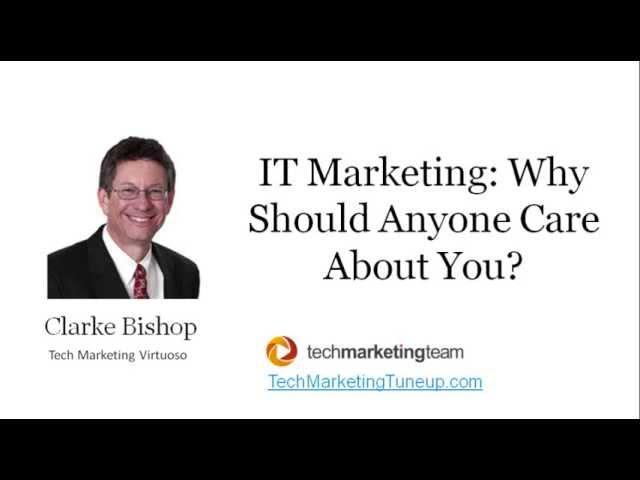 IT Marketing: Why Should Anyone Care About You?