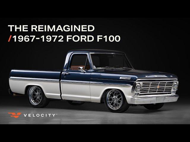 Introducing The Reimagined 1967-1972 Ford F-100 | Built By Velocity