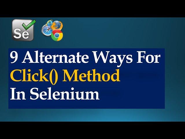 9 Alternate Ways For Click Method In Selenium WebDriver