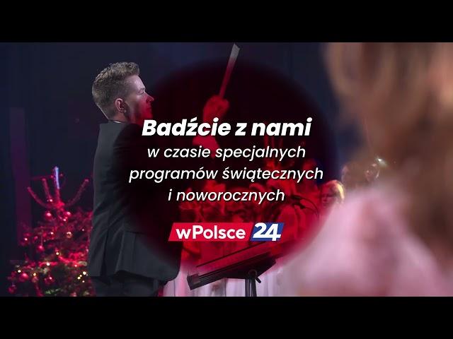 Wyjątkowy czas, to wyjątkowe programy. Zapraszamy na Koncert Świąteczny wPolsce24