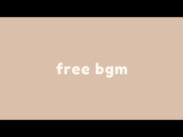 no copyright music | free 11 mins cute background music (bgm, aesthetic, vlog)