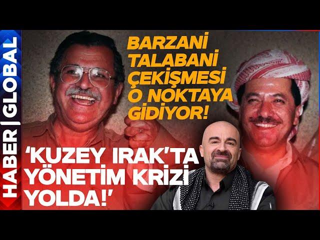 Kuzey Irak Karışıyor: Barzani-Talabani Çekişmesi Kızıştı!