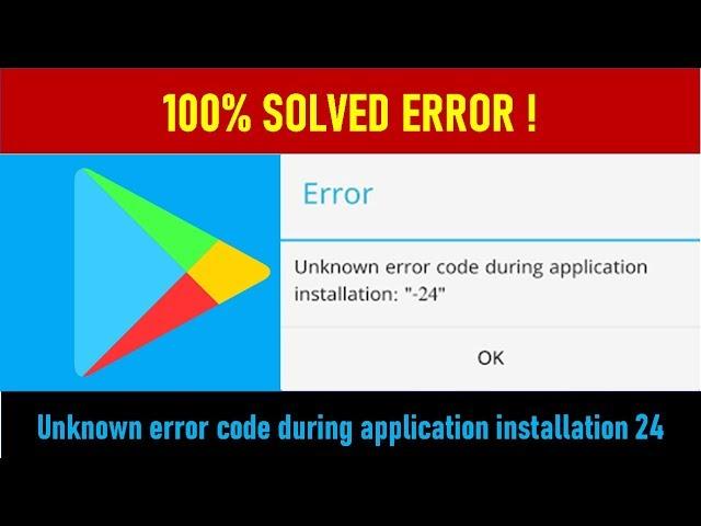 How To Fix Google Play Store Error Unknown Error Code During Application Installation 24