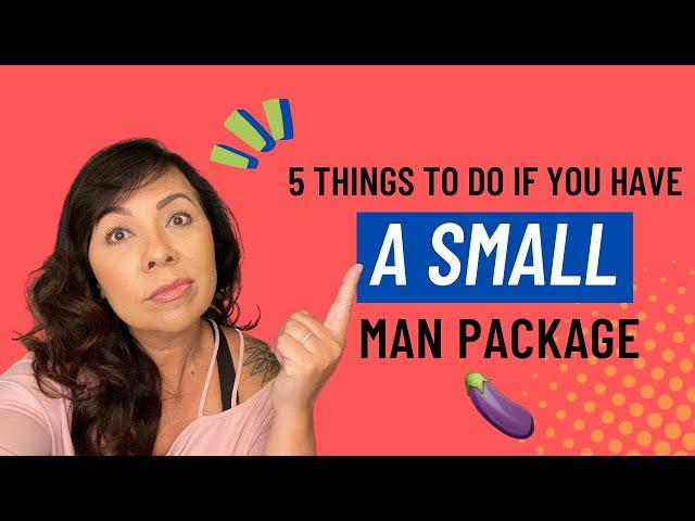 5 Things to Do If You Have a Small Penis