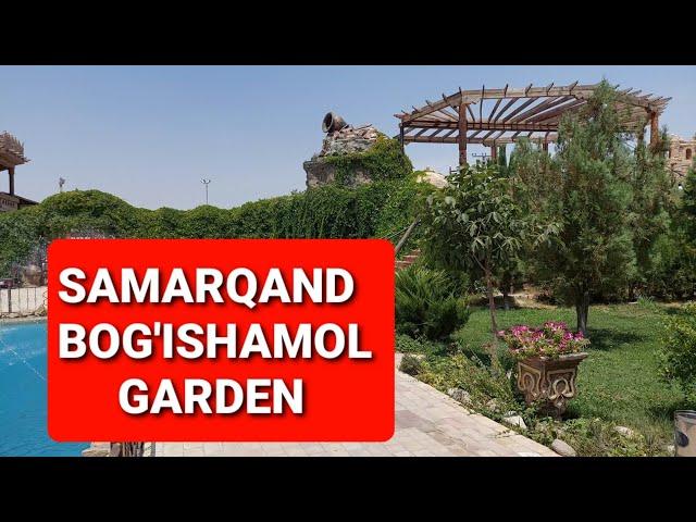 SAMARQAND BOG'ISHAMOL GARDEN