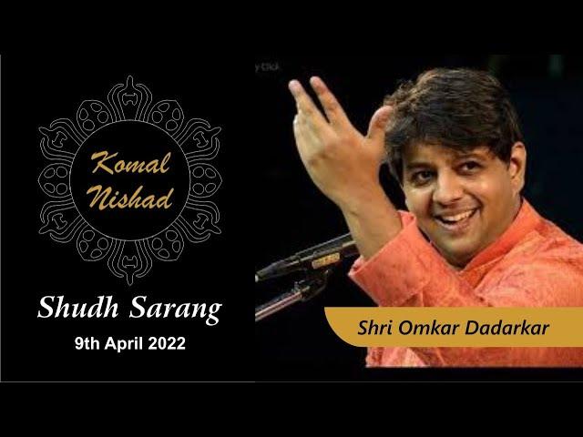 Raag Shudh Sarang | Omkar Dadarkar | Hindustani Classical Vocal | Komal Nishad  | Part 4/6