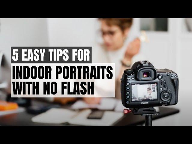 5 Simple Tips to Take Stunning Portraits Indoors with Low Light and No Flash