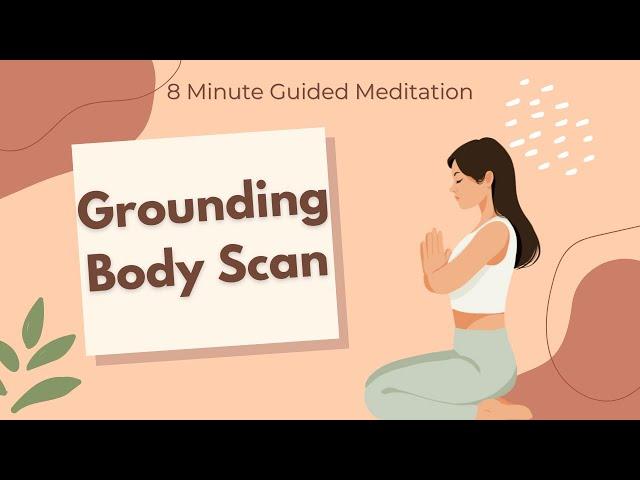 8 Minute Grounding Body Scan to Calm Your Anxious Mind