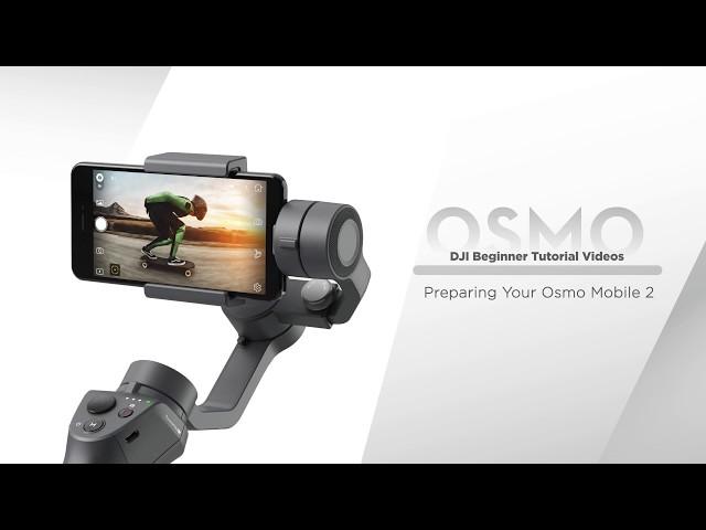 How to Prepare DJI Osmo Mobile 2