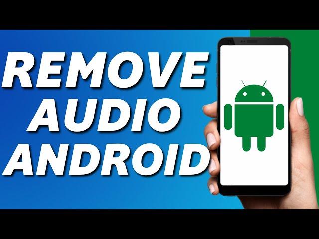 How to Remove Audio From Video on Android (2024)