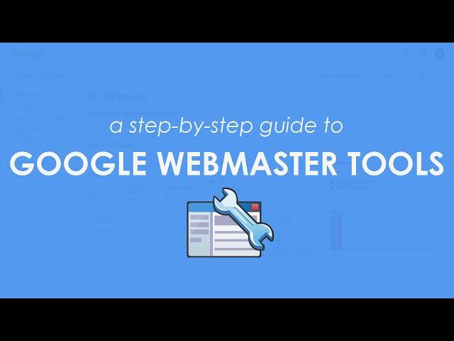 Google Webmaster Tools: A Step-By-Step Guide to Using & Benefiting From The Google Search Console