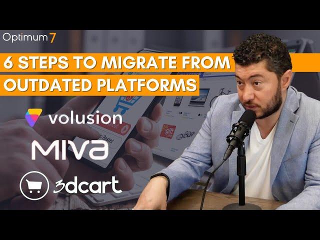 Six Steps to Migrate from an Outdated eCommerce Platform (Volusion, 3dcart, Miva) - Migration Guide