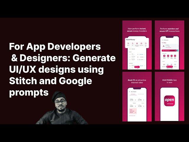 For App Developers & Designers: Generate UI/UX designs using Stitch and Google prompts.