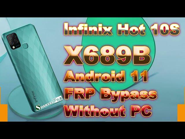 Infinix Hot 10S/Hot 10T (X689B/X689C) FRP Bypass Android 11 Without PC New Trick | Shakeel File