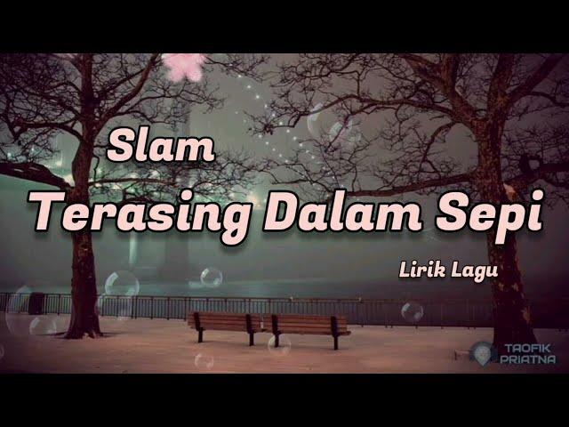 Terasing Dalam Sepi - Slam (Lirik Lagu)